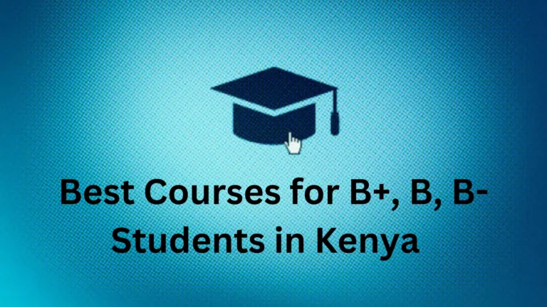 Best Courses for B+, B, and B- Students in Kenya - 2025